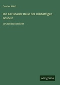 Cover: Die Karlsbader Reise der leibhaftigen Bosheit - Antigonos Verlag