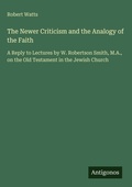 Cover: The Newer Criticism and the Analogy of the Faith - Antigonos Verlag
