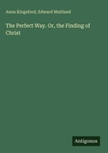 Cover: The Perfect Way. Or, the Finding of Christ - Antigonos Verlag