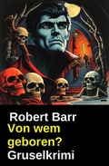 Cover: Von wem geboren? Gruselkrimi - Uksak E-Books