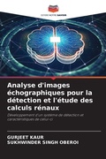 Cover: Analyse d'images echographiques pour la detection et l'etude des calculs renaux - Editions Notre Savoir