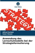 Cover: Anwendung des Lernschulmodells bei der Strategieformulierung - Verlag Unser Wissen