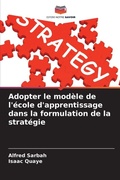 Cover: Adopter le modele de l'ecole d'apprentissage dans la formulation de la strategie - Editions Notre Savoir