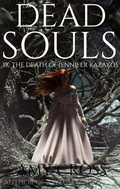 Cover: The Death of Jennifer Kazakos (Dead Souls, #9) - Blackwych Books