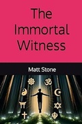 Cover: The Immortal Witness - Matt Stone