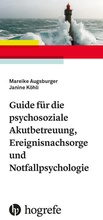 Cover: Guide f&uuml;r die psychosoziale Akutbetreuung, Ereignisnachsorge und Notfallpsychologie - Hogrefe