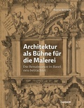 Cover: Architektur als B&uuml;hne f&uuml;r die Malerei - Reinhardt, Friedrich