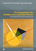 Cover: Psychoanalytische Feldtheorien und ihre Praxis - Psychosozial-Verlag
