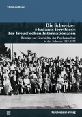 Cover: Die Schweizer &raquo;Enfants terribles&laquo; der Freud'schen Internationalen - Psychosozial-Verlag