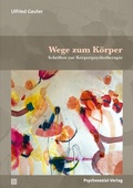 Cover: Wege zum K&ouml;rper - Psychosozial-Verlag