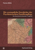Cover: Die erstaunliche Geschichte der Psychiatrischen Familienpflege - Psychosozial-Verlag