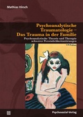 Cover: Psychoanalytische Traumatologie - Das Trauma in der Familie - Psychosozial-Verlag