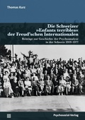 Cover: Die Schweizer &raquo;Enfants terribles&laquo; der Freud'schen Internationalen - Psychosozial-Verlag