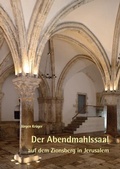 Cover: Der Abendmahlssaal auf dem Zionsberg in Jerusalem - Fink, Josef