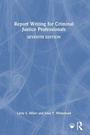 Cover: Report Writing for Criminal Justice Professionals - Routledge