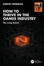 Cover: How to Thrive in the Games Industry - CRC Press