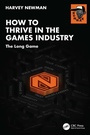 Cover: How to Thrive in the Games Industry - CRC Press