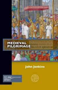 Enlarge image Cover: Medieval Pilgrimage - Arc Humanities Press