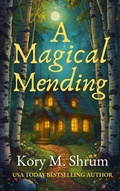 Cover: A Magical Mending - Kory M. Shrum