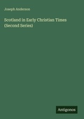 Cover: Scotland in Early Christian Times (Second Series) - Antigonos Verlag