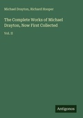 Cover: The Complete Works of Michael Drayton, Now First Collected - Antigonos Verlag