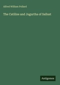 Cover: The Catiline and Jugurtha of Sallust - Antigonos Verlag