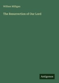 Cover: The Resurrection of Our Lord - Antigonos Verlag