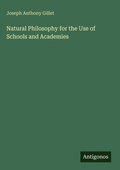 Cover: Natural Philosophy for the Use of Schools and Academies - Antigonos Verlag