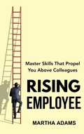 Cover: Rising Employee: Master Skills That Propel You Above Colleagues - H. Bosin