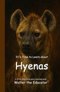 Cover: It's Time to Learn about Hyenas - Silent King Books