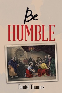 Enlarge image Cover: BE HUMBLE - WestBow Press