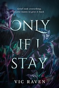 Cover: Only If I Stay (The Scars We Carry) - Vic Raven
