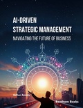 Cover: AI-driven Strategic Management: Navigating the Future of Business - Bentham Science Publishers Singapore Pte. Ltd.