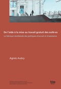 Cover: De l'aide &agrave; la mise au travail gratuit des exil&eacute;&middot;es - Seismo Verlag