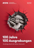 Cover: 100 Jahre 100 Ausgrabungen - Arch&auml;ologische Gesellschaft K&ouml;ln