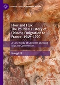 Cover: Flow and Flux: The Political History of Chinese Emigration to France, 1949-1990 - Palgrave Macmillan