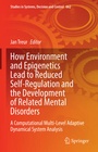 Cover: How Environment and Epigenetics Lead to Reduced Self-Regulation and the Development of Related Mental Disorders - Springer
