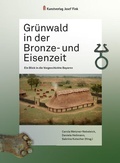 Cover: Gr&uuml;nwald in der Bronze- und Eisenzeit - Ein Blick in die Vorgeschichte Bayerns - Fink, Josef