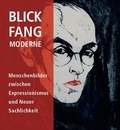 Cover: BLICK.FANG.MODERNE - Menschenbilder zwischen Expressionismus und Neuer Sachlichkeit - Fink, Josef