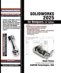Cover: SOLIDWORKS 2025 for Designers, 23rd Edition - Cadcim Technologies