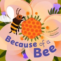 Enlarge image Cover: Because of a Bee - Chronicle Books LLC