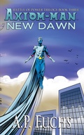 Cover: New Dawn: A Superhero Novel [The Axiom-man Saga Book 6] - Coscom Entertainment