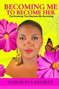 Cover: Becoming Me to Become Her - Marquita Desire