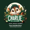 Cover: Charlie The Chipmunk - Just Keep Going - Books Bye Sue - Sue@booksbysue.com