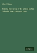 Cover: Mineral Resources of the United States. Calendar Years 1883 and 1884 - Antigonos Verlag
