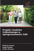 Cover: Projekt chodzika trojkolowego w oprogramowaniu CAD - Wydawnictwo Nasza Wiedza