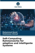 Cover: Soft-Computing-Rahmenwerke fuer adaptive und intelligente Systeme - Verlag Unser Wissen