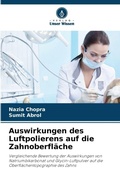 Cover: Auswirkungen des Luftpolierens auf die Zahnoberflaeche - Verlag Unser Wissen