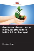 Cover: Greffe sur pierre chez le manguier (Mangifera indica L.) cv. Amrapali - Editions Notre Savoir