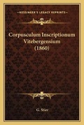 Cover: Corpusculum Inscriptionum Vitebergensium (1860) - Kessinger Publishing